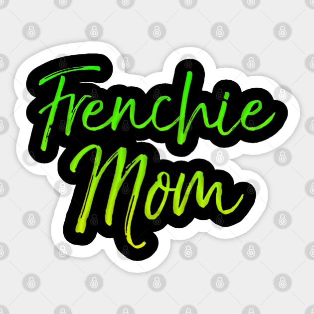 French Bulldog Mother's Day Gift Cute Dog Mom Frenchie Mom Sticker by cedricchungerxc